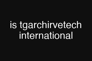 is tgarchirvetech international