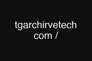 tgarchirvetech com /