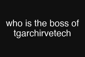 who is the boss of tgarchirvetech